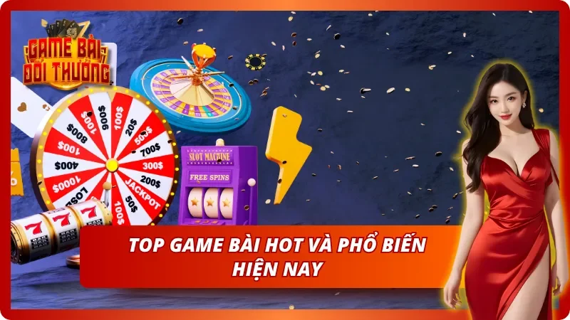 Danh sách những game bài hot không thể bỏ lỡ