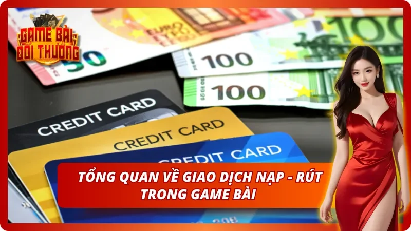 Tìm hiểu cơ bản trước khi làm theo hướng dẫn nạp tiền và rút tiền từ cổng game bài WIN79 