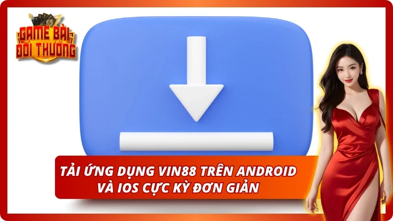 Cách tải ứng dụng VIN88